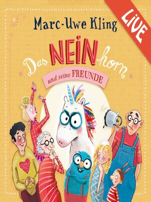 cover image of Das NEINhorn und seine Freunde--Marc-Uwe Kling liest live